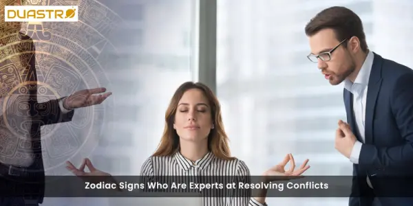 Zodiac Signs Who Are Experts at Resolving Conflicts